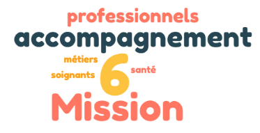 Mission 6 - Accompagnement des professionnels de santé